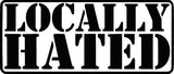 Locally Hated Vinyl Decal Car Truck Window Graphics Stickers