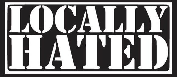 Locally Hated Vinyl Decal Car Truck Window Graphics Stickers