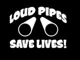 Loud Pipes Save Lives Vinyl Decal Car Truck Window Graphics Stickers