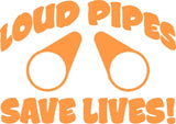 Loud Pipes Save Lives Vinyl Decal Car Truck Window Graphics Stickers