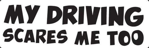 My Driving Scares Me Too  Vinyl Decal Car Truck Window Graphics Stickers