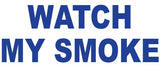 Watch my Smoke Vinyl Decal Car Truck Window Graphics Stickers